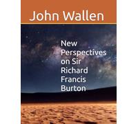 New Perspectives on Sir Richard Francis Burton