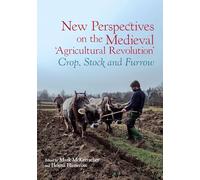 New Perspectives on the Medieval ‘Agricultural Revolution’: Crop, Stock and Furrow