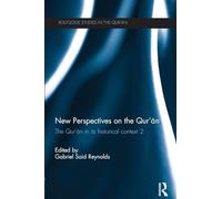 New Perspectives on the Qur'an: The Qur'an in its Historical Context 2 (Routledge Studies in the Qur'an)