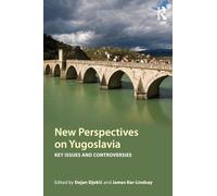 New Perspectives on Yugoslavia: Key Issues and Controversies