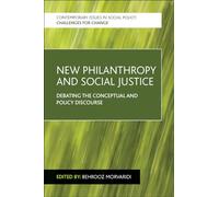 New philanthropy and social justice: Debating the Conceptual and Policy Discourse (Contemporary Issues in Social Policy)