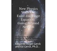 New Physics With The Euler-Lagrange Equation: Going Beyond Newton: On-ramps to Quantum Mechanics, Special Relativity, and Noether Theorems