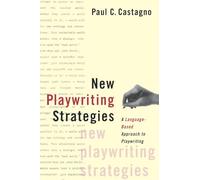 New Playwriting Strategies: A Language-Based Approach to Playwriting