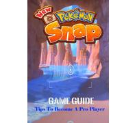 New Pokémon Snap Latest Guide:Tips To Become A Pro Player
