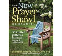 New Prayer Shawl Companion: 35 Knitted Patterns to Embrace Inspire & Celebrate Life
