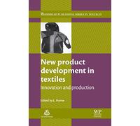 New Product Development in Textiles: Innovation and Production (Woodhead Publishing Series in Textiles)