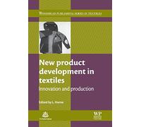 New Product Development in Textiles: Innovation and Production (Woodhead Publishing Series in Textiles)