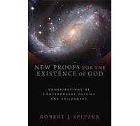 New Proofs for the Existence of God: Contributions of Contemporary Physics and P