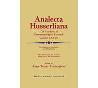New Queries in Aesthetics and Metaphysics: Time, Historicity, Art, Culture, Metaphysics, the Transnatural BOOK 4 Phenomenology in the World Fifty ... Edmund Husserl: 37 (Analecta Husserliana, 37)