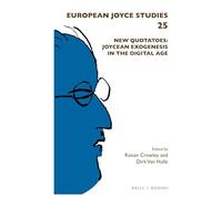 New Quotatoes: Joycean Exogenesis in the Digital Age: 25 (European Joyce Studies, 25)