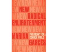 New Radical Enlightenment : Philosophy for a Common World