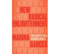 New Radical Enlightenment : Philosophy for a Common World