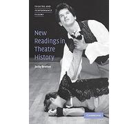 New Readings in Theatre History (Theatre and Performance Theory)