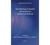 New Readings of Anselm of Canterbury's Intellectual Methods: 6 (Anselm Studies and Texts)