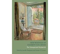 New Readings of Elizabeth von Arnim : The Unexpected Modernist