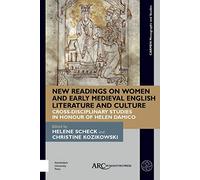 New Readings on Women and Early Medieval English Literature and Culture: Cross-Disciplinary Studies in Honour of Helen Damico (CARMEN Monographs and Studies)