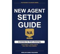 New Real Estate Agent Setup Guide 2026, The Property Playbook Series: Step by Step from License Activation to First Closings, with Lead Gen, Listing ... Numbers (The Property Playbook for Agents)