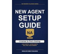 New Real Estate Agent Setup Guide 2026, The Property Playbook Series: Step by Step from License Activation to First Closings, with Lead Gen, Listing ... Numbers (The Property Playbook for Agents)