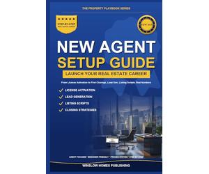 New Real Estate Agent Setup Guide 2026, The Property Playbook Series: Step by Step from License Activation to First Closings, with Lead Gen, Listing ... Numbers (The Property Playbook for Agents)