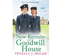 New Recruits at Goodwill House: A heartbreaking, gripping historical saga from Fenella J Miller