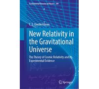 New Relativity in the Gravitational Universe – Theory of Cosmic Relativity & Experimental Evidence