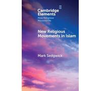 New Religious Movements in Islam (Elements in New Religious Movements)