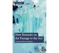 New Remarks on the Passage to the Act : Lacan and the Lacanians