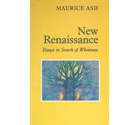 New Renaissance: Essays in Search of Wholeness