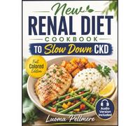 New Renal Diet Cookbook to Slow Down CKD: 42 Kidney-Friendly Recipes, a 4-W KD Success Plan, Practical Nutrition Guidance