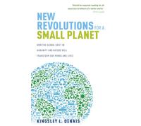 New Revolutions for a Small Planet: How the Coming Years Will Transform Our Lives