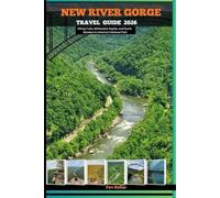 NEW RIVER GORGE TRAVEL GUIDE 2026: Hiking Trails, Whitewater Rapids, and Scenic Wonders in America’s National Park (Destination Insights travel guide)