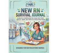 New RN Survival Journal: Post-Shift Decompression Workbook with NCLEX-Style Reflection and Clinical Skills Mastery Logs: Essential Career Companion for Licensed Healthcare Professionals