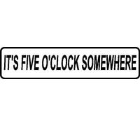 New Road Sign IT'S FIVE O'CLOCK SOMEWHERE Aluminum Man Cave Sign 5 O-Clock Vintage Street Sign 4x16 inches