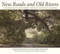 New Roads and Old Rivers: Louisiana's Historic Pointe Coupee Parish