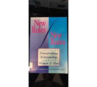 New Roles/New Rules: A Guide to Transforming Relationships Between Women & Men