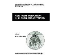 New Root Formation in Plants and Cuttings: 20 (Developments in Plant and Soil Sciences, 20)
