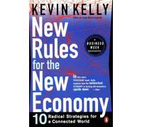 New Rules For the New Economy: 10 Radical Strategies for a Connected World