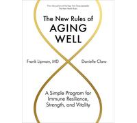 New Rules of Aging Well, The: A Simple Program for Immune Resilience, Strength, and Vitality