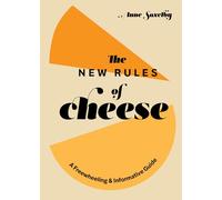 New Rules of Cheese: A Freewheeling and Informative Guide