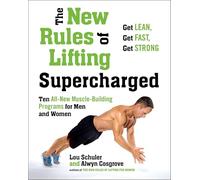 New Rules of Lifting Supercharged : Ten All New Muscle Building Programs for Men and Women