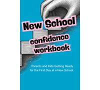 NEW SCHOOL CONFIDENCE WORKBOOK: A Summer Countdown for Parents and Kids Getting Ready for the First Day at a New School