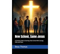 New School, Same Jesus: A Christian Guide to Starting a New School With Courage, Faith, and Peace (Jesus Will Help You Collection)