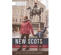 New Scots : Scotland’s Immigrant Communities since 1945
