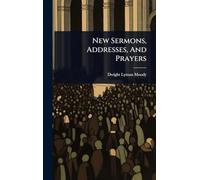 New Sermons, Addresses, And Prayers