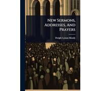 New Sermons, Addresses, And Prayers