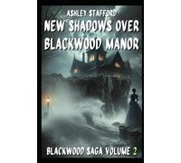 NEW SHADOWS OVER BLACKWOOD MANOR: A Gothic Tale of Love, Memory, and the Heart Beneath the Stone (BlackWood Trilogy)