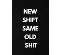 NEW SHIFT, SAME OLD SHIT: Funny Nurse Notebook. Lined Journal Gift for Nursing Students, ER, ICU and Night Shift Nurses. 108 Pages, Matte Cover