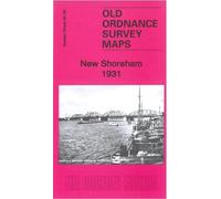 New Shoreham 1931: Sussex Sheet 65.09 (Old Ordnance Survey Maps of Sussex)