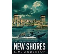 New Shores: The Eden Chronicles - Book Three: 3