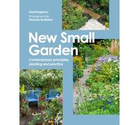 New Small Garden: Contemporary principles, planting and practice